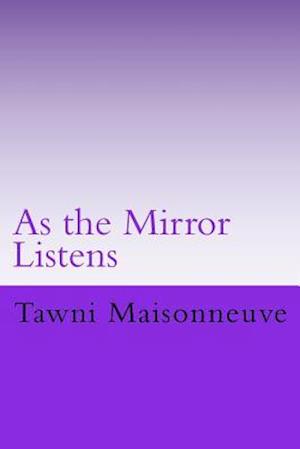 As the Mirror Listens
