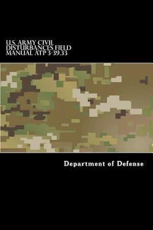 U.S. Army Civil Disturbances Field Manual Atp 3-39.33