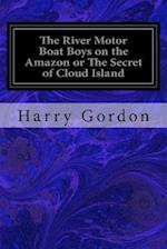 The River Motor Boat Boys on the Amazon or the Secret of Cloud Island