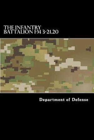 The Infantry Battalion FM 3-21.20