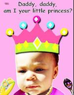 Daddy, Daddy, Am I Your Little Princess?