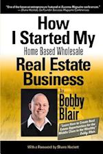 How I Started My Home Based Wholesale Real Estate Business