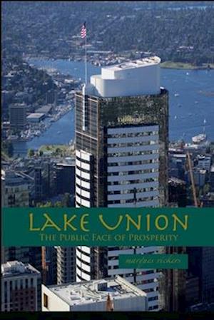 Lake Union: The Public Face of Prosperity: Seattle Downtown Vertical Architecture