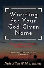 Wrestling for Your God Given Name