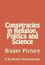 Conspiracies in Religion, Politics and Science