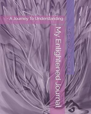 My Enlightened Journal - Purple Phoenix: - A Journey To Understanding