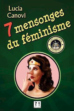 Sept Mensonges Du Féminisme