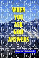 When You Ask God Answers