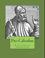 Pre-Calculus - A Classical Approach