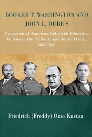 Booker T. Washington and John L. Dube's Promotion of American Industrial Education in the Us South and South Africa