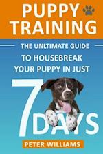 Puppy Training: The Ultimate Guide to Housebreak Your Puppy in Just 7 Days 