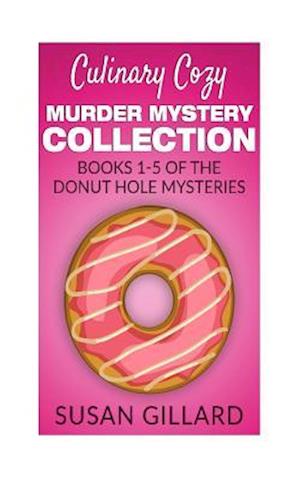 Culinary Cozy Murder Mystery Collection - Books 1-5 of the Donut Hole Mysteries