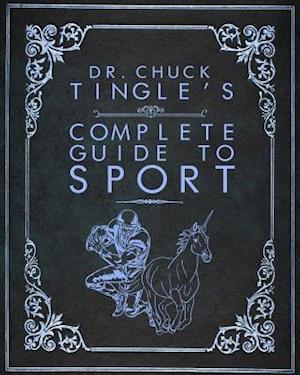 Dr. Chuck Tingle's Complete Guide to Sport