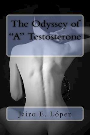 The Odyssey of "A" Testosterone