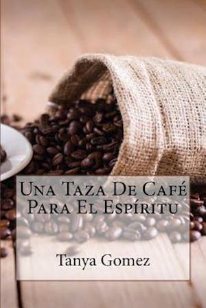 Una Taza de Cafe Para El Espiritu