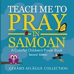 Teach Me to Pray in Samoan: A Colorful Children's Prayer Book 