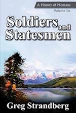 Soldiers and Statesmen: A History of Montana, Volume Six 