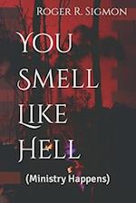 You Smell Like Hell