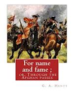 For Name and Fame; Or, Through the Afghan Passes, by G. A. Henty