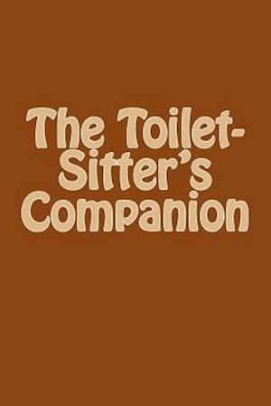 The Toilet-Sitter's Companion