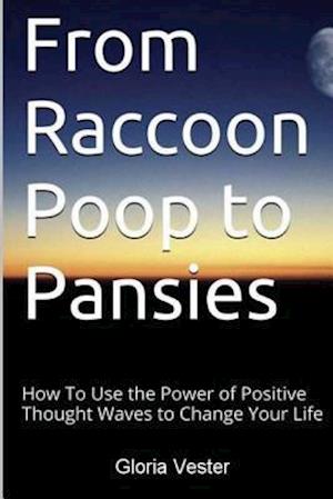 From Raccoon Poop to Pansies