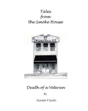 Death of a Veteran Tales from the Smoke House