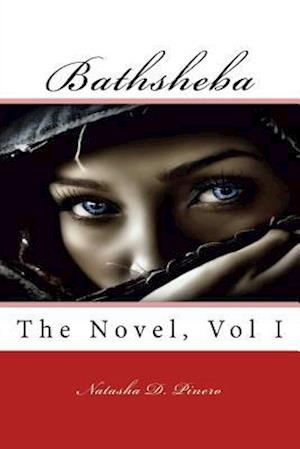 Bathsheba, the Novel, Volume 1