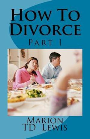 How to Divorce Part I