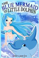 The Blue Mermaid and the Little Dolphin Book 1