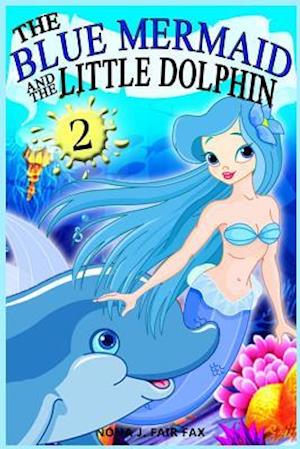 The Blue Mermaid and the Little Dolphin Book 2