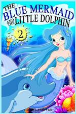 The Blue Mermaid and the Little Dolphin Book 2