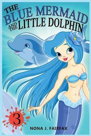 The Blue Mermaid and the Little Dolphin Book 3