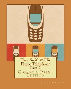 Tom Swift & His Photo Telephone - Part 2