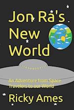 Jon Ra's New World: An Adventure from Space Travelers to our World 