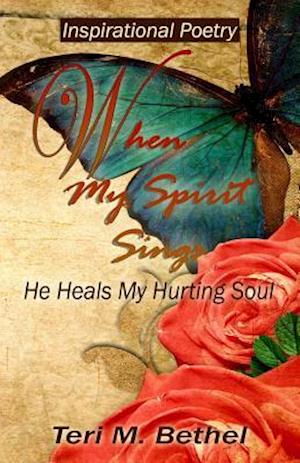 When My Spirit Sings...: He Heals My Hurting Soul