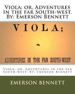 Viola; Or, Adventures in the Far South-West. by