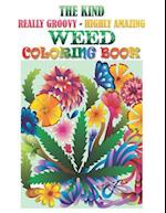 The Kind, Really Groovy, Highly Amazing Weed Coloring Book