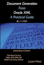 Document Generation from Oracle XML a Practical Guide in Colour