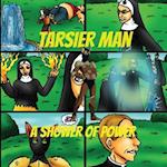 Tarsier Man: A Shower Of Power 