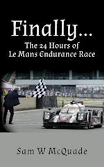 Finally...the 24 Hours of Le Mans Endurance Race