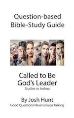 Question-Based Bible Study Guide -- Called to Be God's Leader