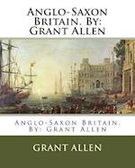 Anglo-Saxon Britain. by