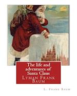 The Life and Adventures of Santa Claus, by L. Frank Baum (Children Classic)