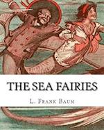 The sea fairies, By L. Frank Baum and illustrated By John R. Neill