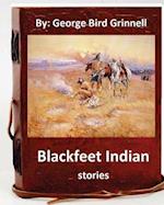 Blackfeet Indian Stories. by