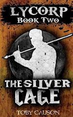 The Silver Cage (Lycorp Book Two