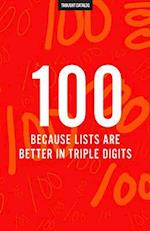 100 (Because Lists Are Better in Triple Digits)