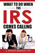 What to Do When the IRS Comes Calling