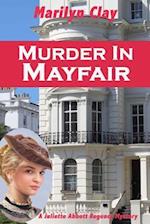 Murder In Mayfair: A Juliette Abbott Regency Mystery 