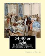 54-40 or Fight, by Emerson Hough with Illustrations by Arthur I. Keller